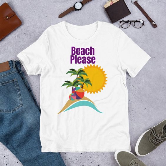 Beach Please Tshirt