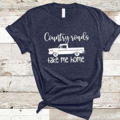 Country Roads Take Me Home T-Shirt AD01