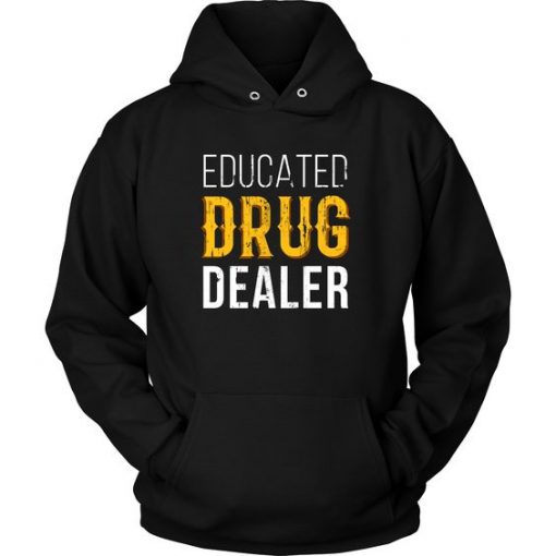 Educated Drug Dealer Hoodie EL01