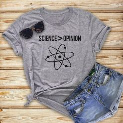 Science Is Greater Than Opinion T-Shirt AD01