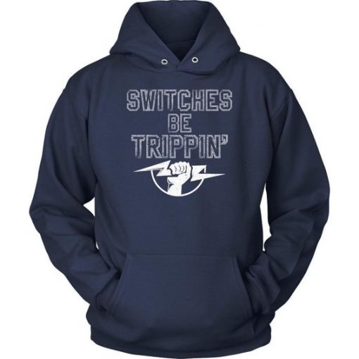 Switches Be Trippin Hoodie EL01
