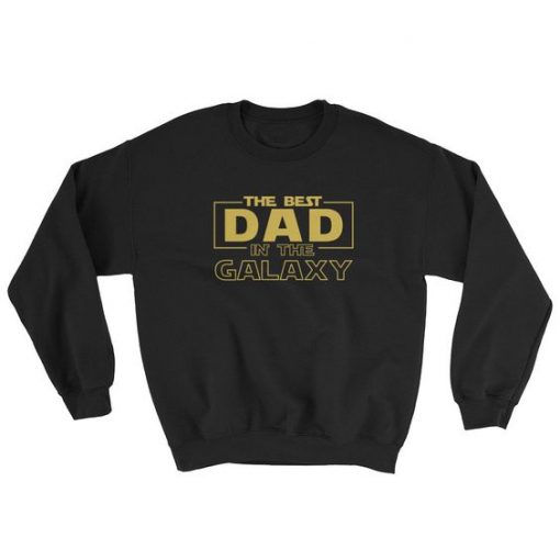 The Best Dad In The Galaxy Sweatshirt AD01
