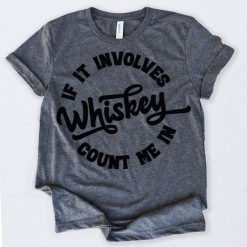 Whiskey Count Me In T-Shirt AD01