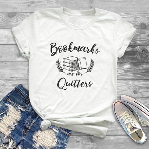 Bookmarks are for quitters T-Shirt SN01