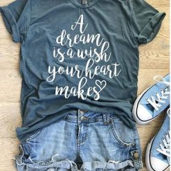 A Dream Is A Wish Your Heart T-shirt DV01
