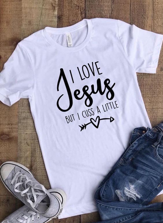 I Love Jesus but I Cuss a Little T-Shirt AV01