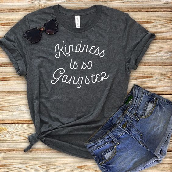 kindness is gangster t shirt