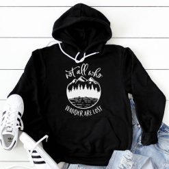 Not All Who Wander Are Lost Hoodie EL01