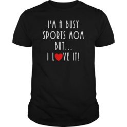 A Busy Sports Mom Funny T-shirt ER01