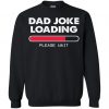 Dad Joke Loading Sweatshirt EM01