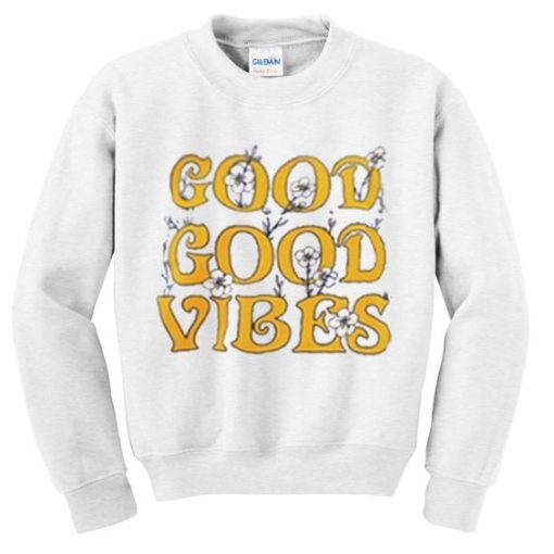good vibes sweatshirt SR30