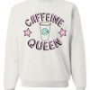 Caffeine Queen Sweatshirt EL5F0
