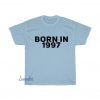 Born In 1997 T-shirt SY27JN1