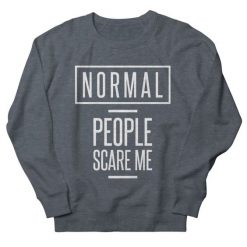 People Scare Me Sweatshirt SD9F1