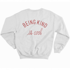 Being Kind Is Cool Sweatshirt AL26MA1
