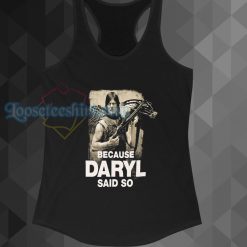 Because Daryl Said So Walking Dead tanktop
