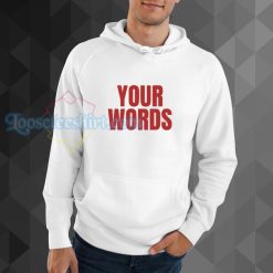 our words hoodie