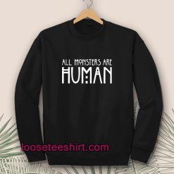 All Monster Are Human Sweatshirt