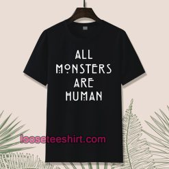 All Monsters Are Human Tshirt